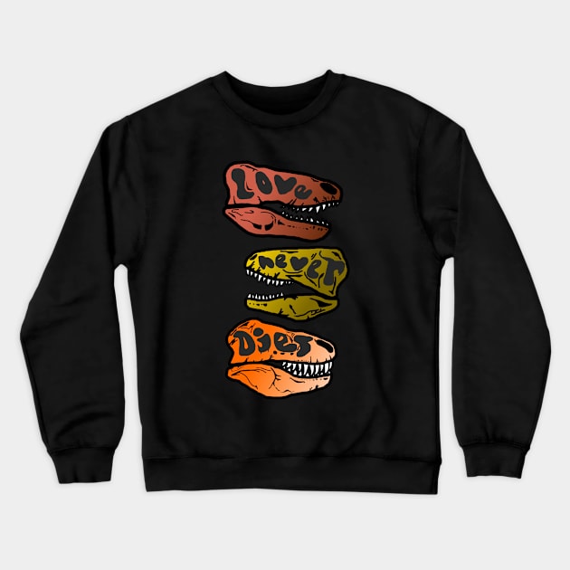 Love Never Dies T-Rex Skulls Crewneck Sweatshirt by eddien